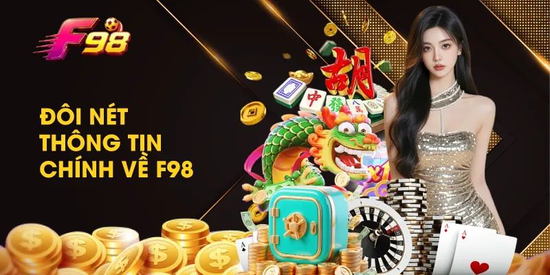 Đôi Nét Thông Tin Chính Về F98